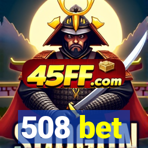 508 bet